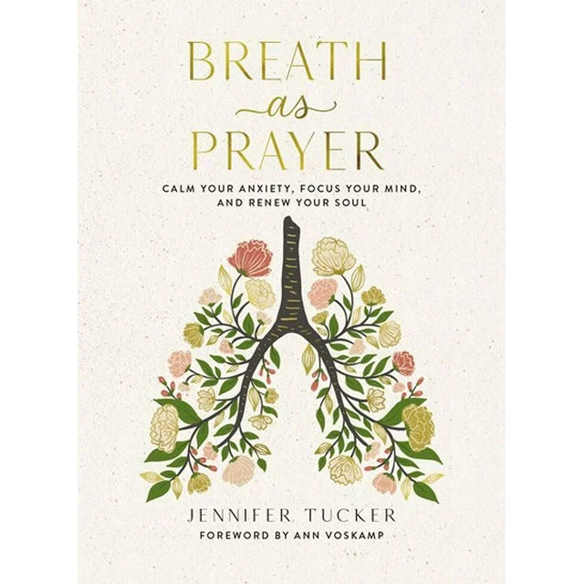 Jennifer Tucker: Breath As Prayer: Calm Your Anxiety, Focus Your Mind, and Renew Your Soul (Hardcover)